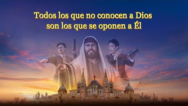 Todos los que no conocen a Dios son los que se oponen a Él