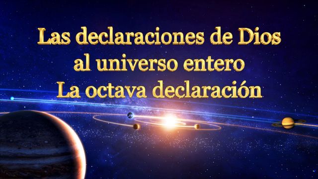 Las declaraciones de Dios al universo entero (La octava declaración)