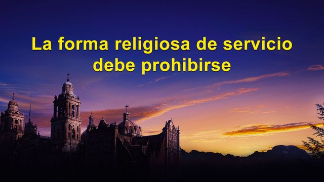 La forma religiosa de servicio debe prohibirse