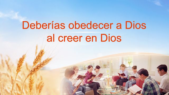 Deberías obedecer a Dios al creer en Dios