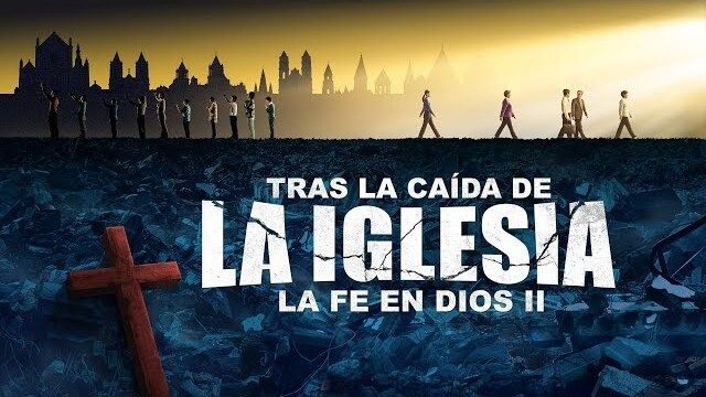 Película cristiana en español latino | La fe en Dios II: Tras la caída de la iglesia