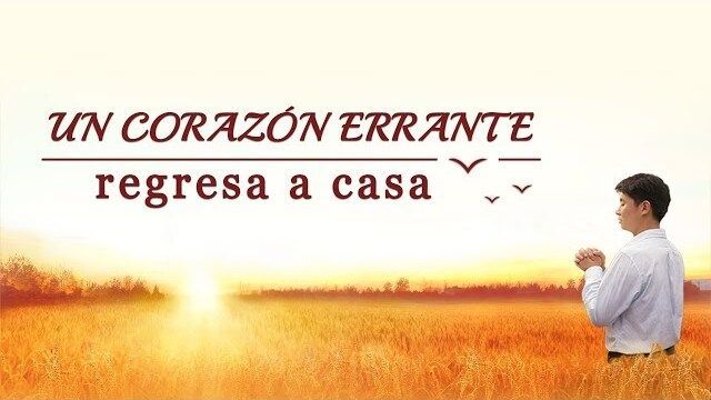 "Un corazón errante regresa a casa" Dios está conmigo