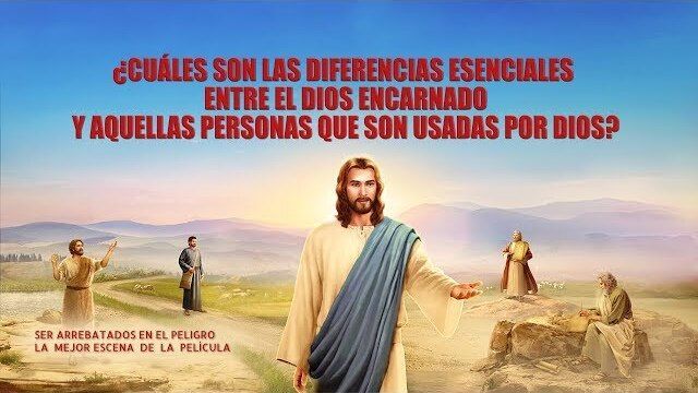 ¿Cuáles son las diferencias esenciales entre el Dios encarnado y aquellas personas que son usadas por Dios?