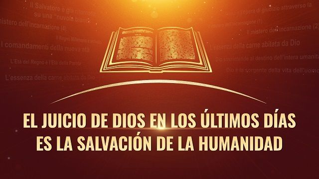 El juicio de Dios en los últimos días es la salvación de la humanidad