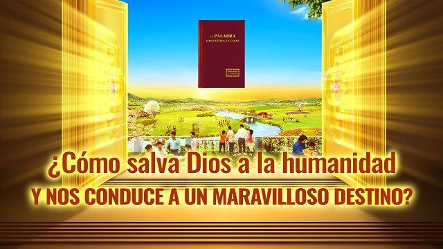 ¿Cómo salva Dios a la humanidad y nos conduce a un maravilloso destino?