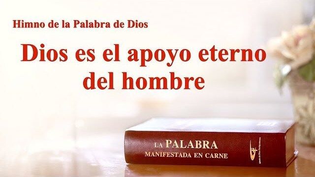 Dios es el apoyo eterno del hombre