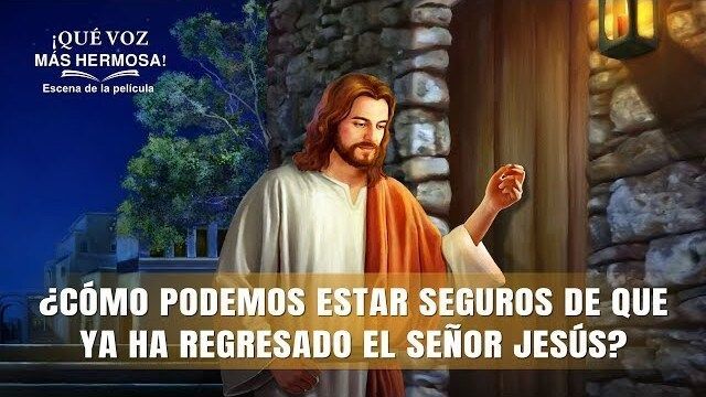 ¿Cómo podemos estar seguros de que ya ha regresado el Señor Jesús?