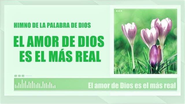 Himno cristiano | El amor de Dios es el más real