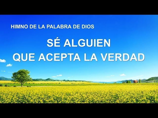 Canción cristiana | Sé alguien que acepta la verdad