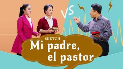 Reflexión cristiana | "Mi padre, el pastor" El debate de la verdad entre el padre y la hija (Sketch)