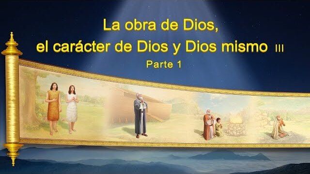 La obra de Dios, el carácter de Dios y Dios mismo (III) Parte 1