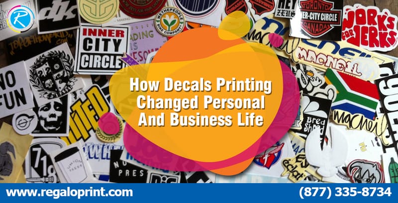 How Decals Printing Changed Personal and Business Life?
