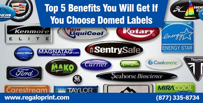 Top 5 Benefits You Will Get If You Choose Domed Labels