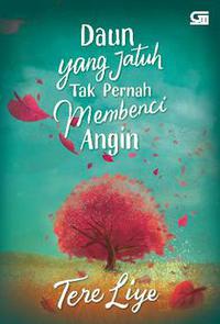 Daun yang Jatuh tak Pernah Membenci Angin (Tere Liye)