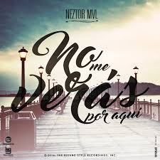 Neztor Mvl "No Me Veras Por Aqui"