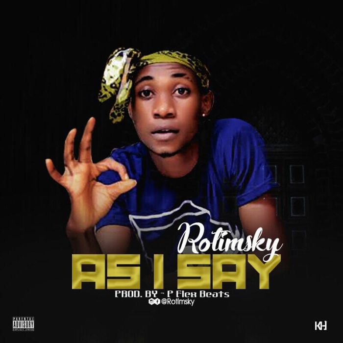 [Music] Rotimsky – As I Say (Prod. by P Flexbeats)