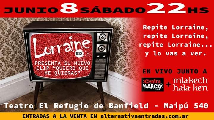 Lorraine Rock presenta su nuevo videoclip "Quiero que me quieras" en el Teatro El Refugio de Banfield, en una noche cargada de rock del bueno.
