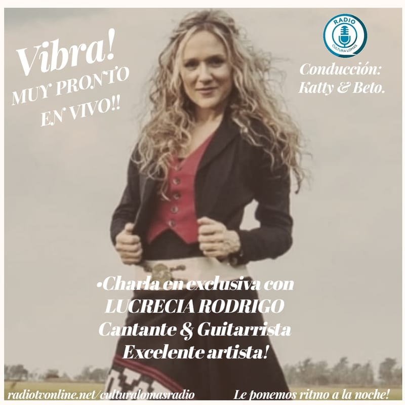 Prepárate muy pronto nos contactamos con Lucrecia Rodrigo, (Cantante & guitarrista).