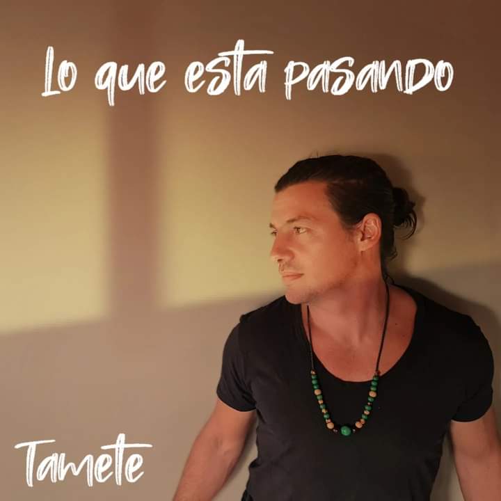 Tamete presenta "Lo que está pasando".