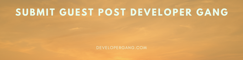 Submit Blog Post or Submit a Guest Blog Post at Developer Gang