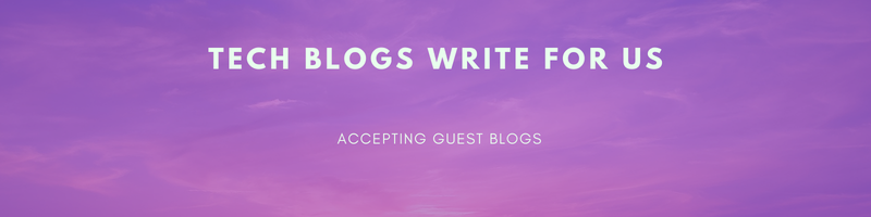 Tech Blogs Write For Us