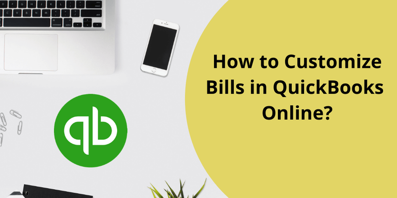 How to Customize Bills in QuickBooks Online?