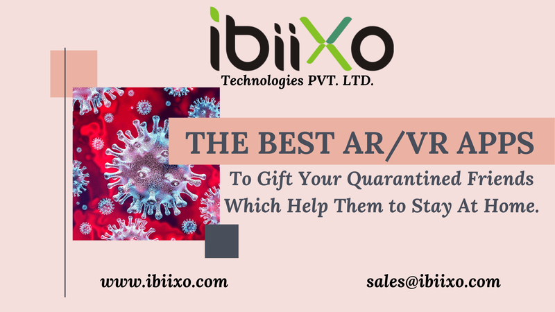 The Best AR/VR App to gift your Quarantined Friends that help them to Atay at Home