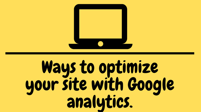 Ways to optimize your site with Google analytics