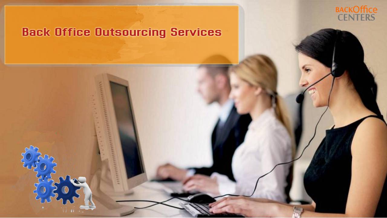 Outsource Back Office Services to Maintain the Quality of Your Core Operations