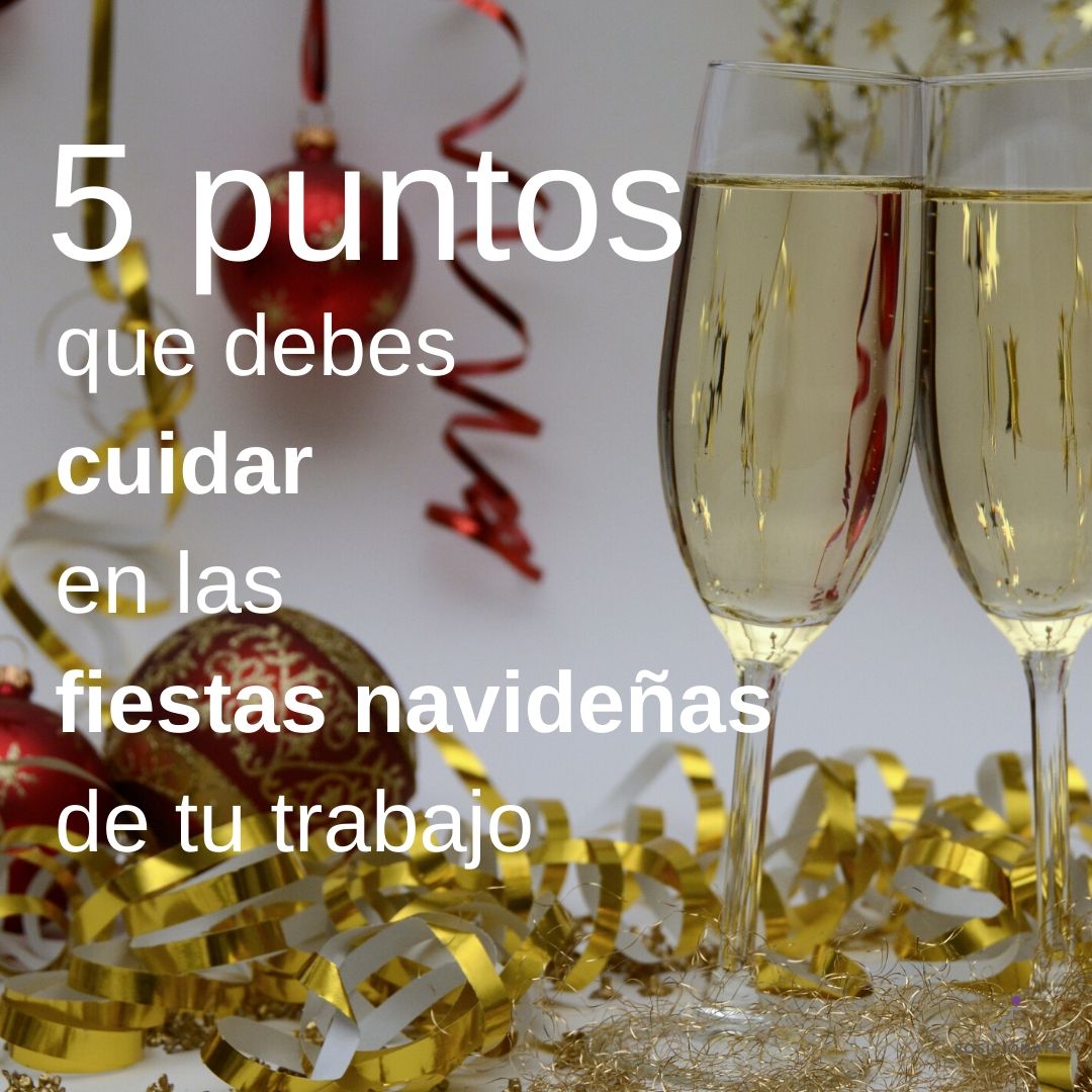 5 puntos que debes cuidar durante las fiestas de fin de año de tu trabajo