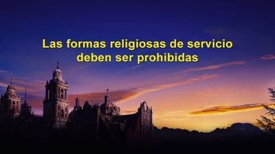 Las formas religiosas de servicio deben ser prohibidas