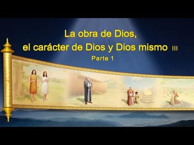 La obra de Dios, el carácter de Dios y Dios mismo (III) Parte 1