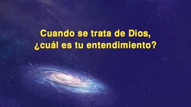 Dios te habla | Cuando se trata de Dios, ¿cuál es tu entendimiento?