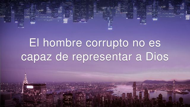 Dios te habla | "El hombre corrupto no es capaz de representar a Dios" Palabra de Vida