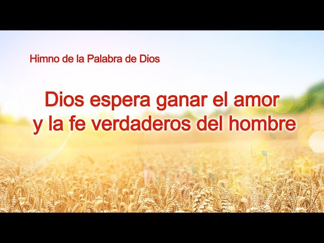 Dios espera ganar el amor y la fe verdaderos del hombre