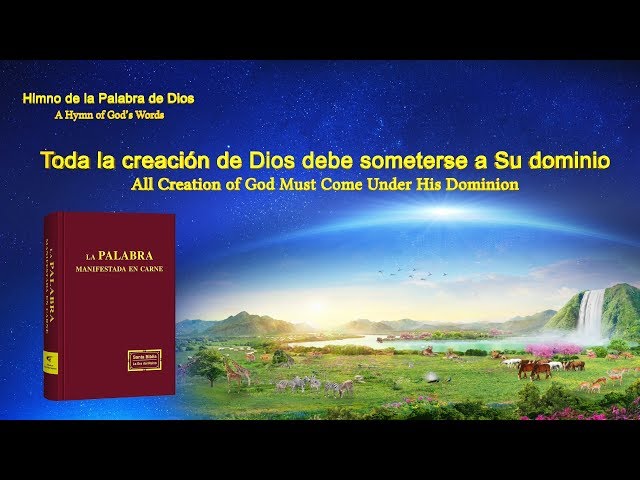 Toda la creación de Dios debe someterse a Su dominio