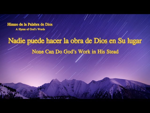 Nadie puede hacer la obra de Dios en Su lugar