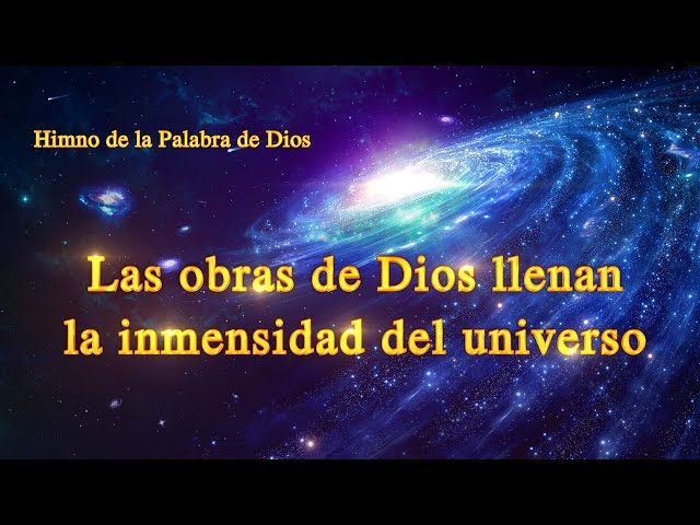 Las obras de Dios llenan la inmensidad del universo