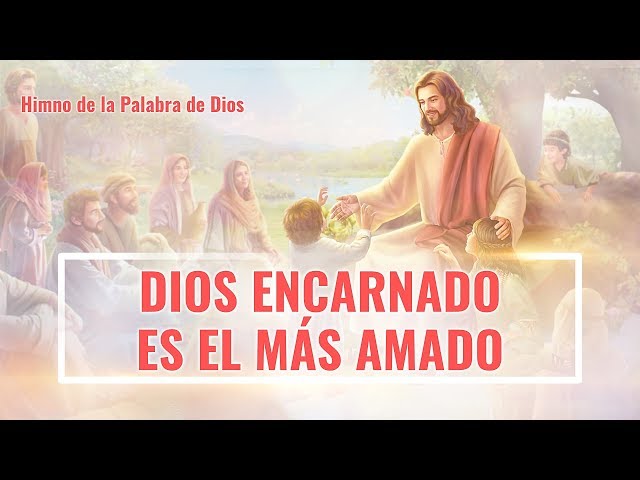 Dios encarnado es el más amado