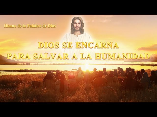 Dios se encarna para salvar a la humanidad