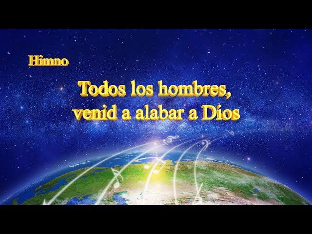 Todos los hombres, venid a alabar a Dios