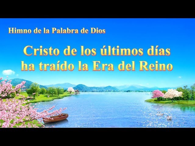 Cristo de los últimos días ha traído la Era del Reino