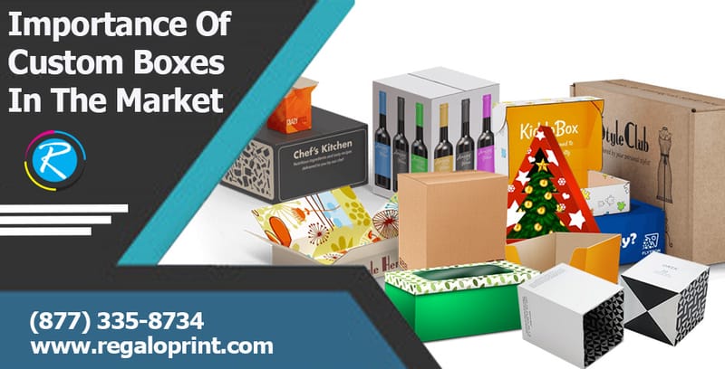 Importance Of Custom Boxes In The Market