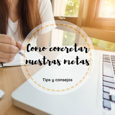 COMO CONCRETAR NUESTRAS METAS