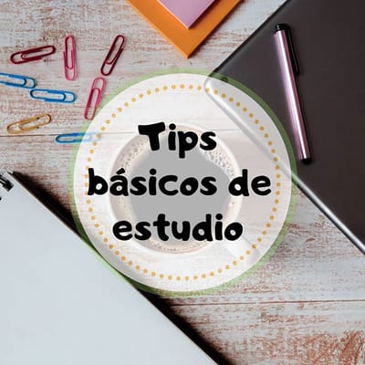 TIPS BASICOS DE ESTUDIO