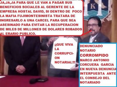 NUEVA DENUNCIA CONTRA EL NOTARIO DELINCUENTE MARCO ANTONIO CORCUERA GARCIA