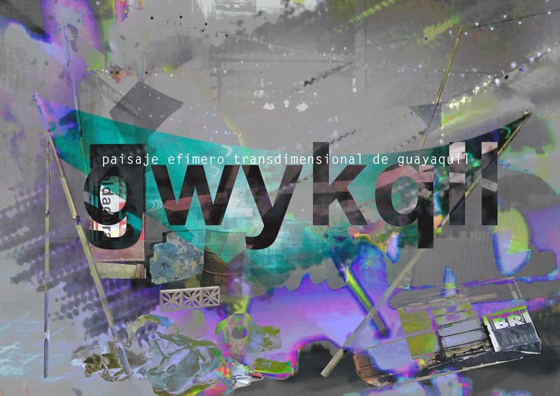 Paisaje Transdimensional de Guayaquil (Colectivo GWYKQLL) | 2016-2017