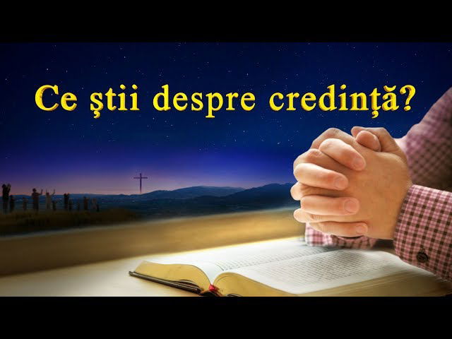 Ce știi despre credință?