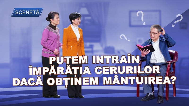 Putem intra în Împărăția cerurilor dacă obținem mântuirea?