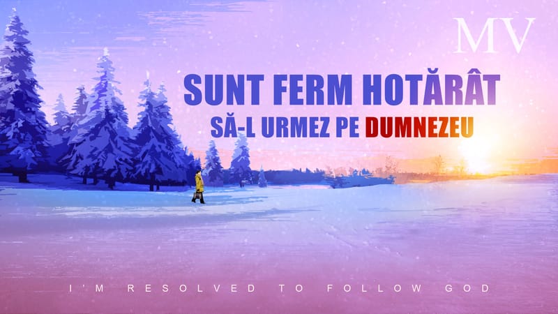 Sunt ferm hotărât să-L urmez pe Dumnezeu